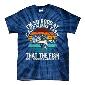 IM So Good At Catching Fish Funny Fishing Fisherman Tie-Dye T-Shirt