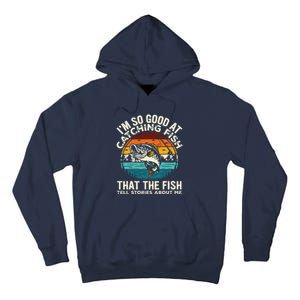 IM So Good At Catching Fish Funny Fishing Fisherman Tall Hoodie