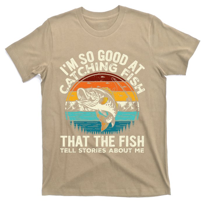 IM So Good At Catching Fish Funny Fishing Fisherman T-Shirt