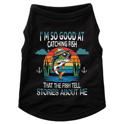 IM So Good At Catching Fish That The Fish Tell Stories Doggie Tank