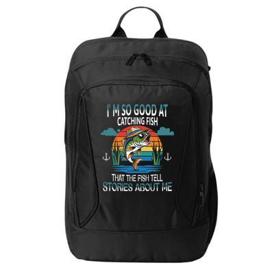 IM So Good At Catching Fish That The Fish Tell Stories City Backpack