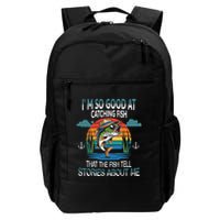 IM So Good At Catching Fish That The Fish Tell Stories Backpack