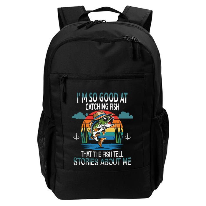 IM So Good At Catching Fish That The Fish Tell Stories Backpack