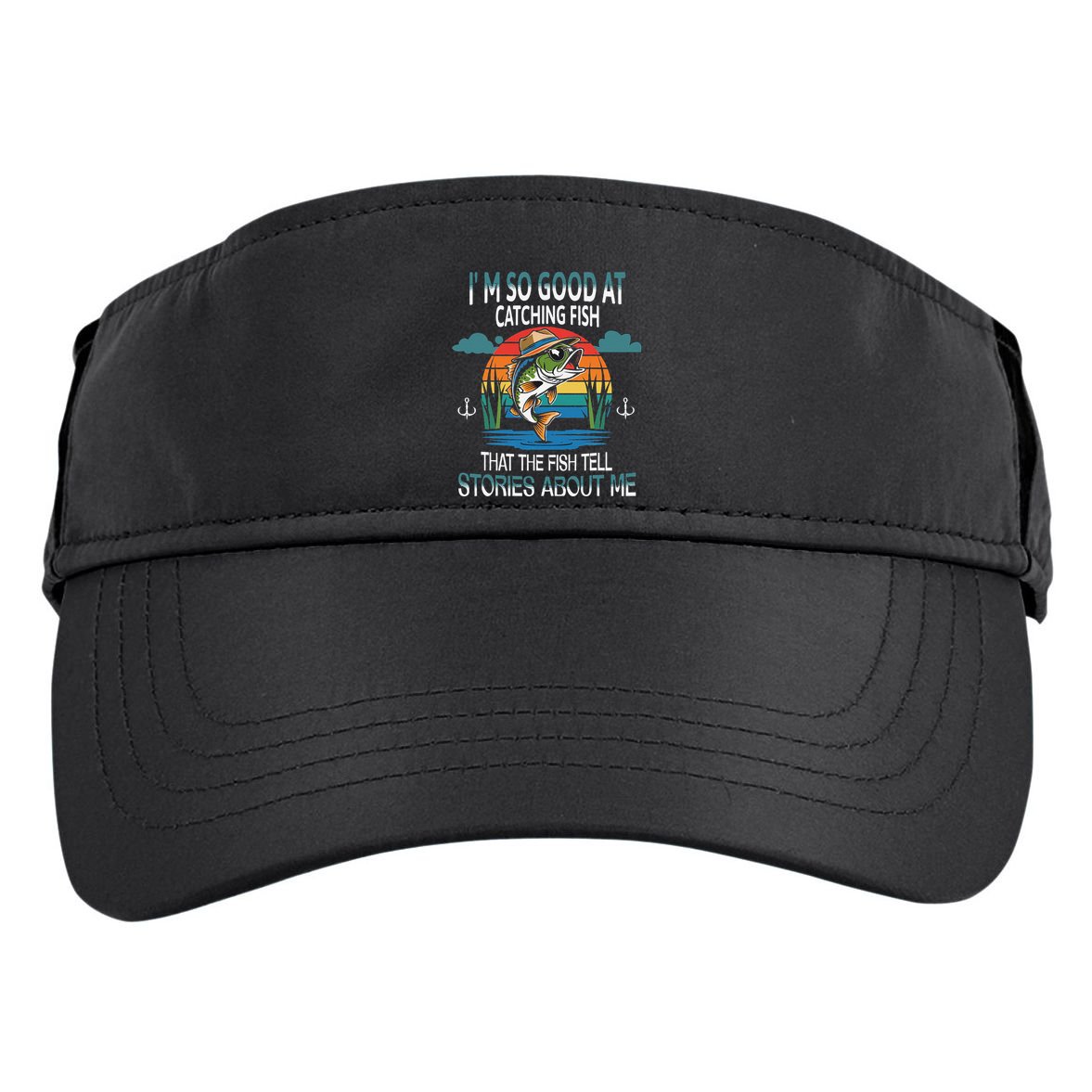 IM So Good At Catching Fish That The Fish Tell Stories Adult Drive Performance Visor