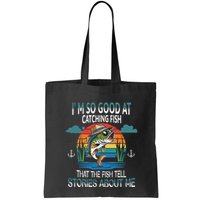 IM So Good At Catching Fish That The Fish Tell Stories Bag