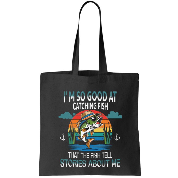 IM So Good At Catching Fish That The Fish Tell Stories Bag