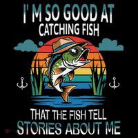 IM So Good At Catching Fish That The Fish Tell Stories Premium T-Shirt