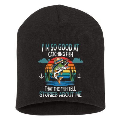 IM So Good At Catching Fish That The Fish Tell Stories Short Acrylic Beanie