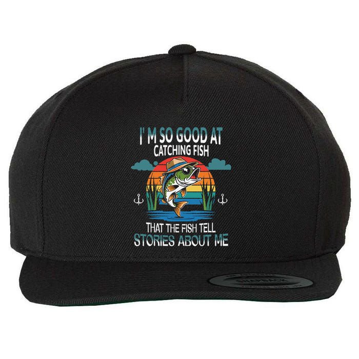 IM So Good At Catching Fish That The Fish Tell Stories Wool Snapback Cap