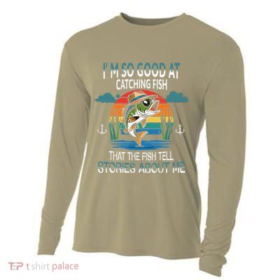 IM So Good At Catching Fish That The Fish Tell Stories Cooling Performance Long Sleeve Crew