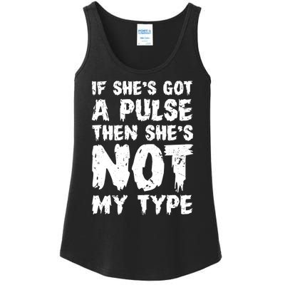 If She's Got A Pulse Then She's Not My Type Ladies Essential Tank