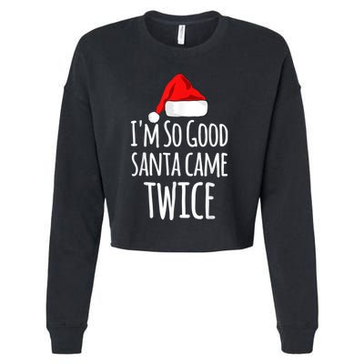 I'm So Good Santa Came Twice Funny Christmas Cropped Pullover Crew