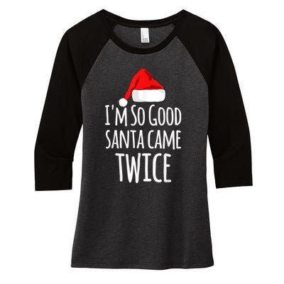 I'm So Good Santa Came Twice Funny Christmas Women's Tri-Blend 3/4-Sleeve Raglan Shirt