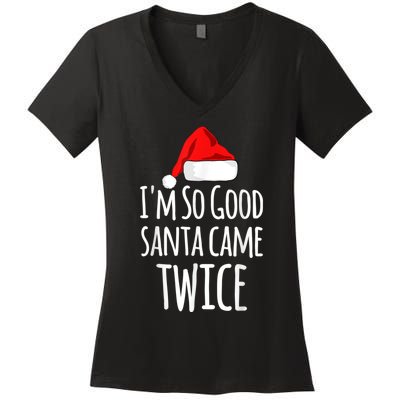 I'm So Good Santa Came Twice Funny Christmas Women's V-Neck T-Shirt