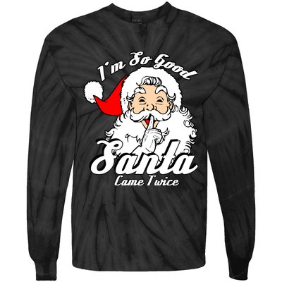 IM So Good Santa Came Twice Funny Naughty Xmas Tie-Dye Long Sleeve Shirt