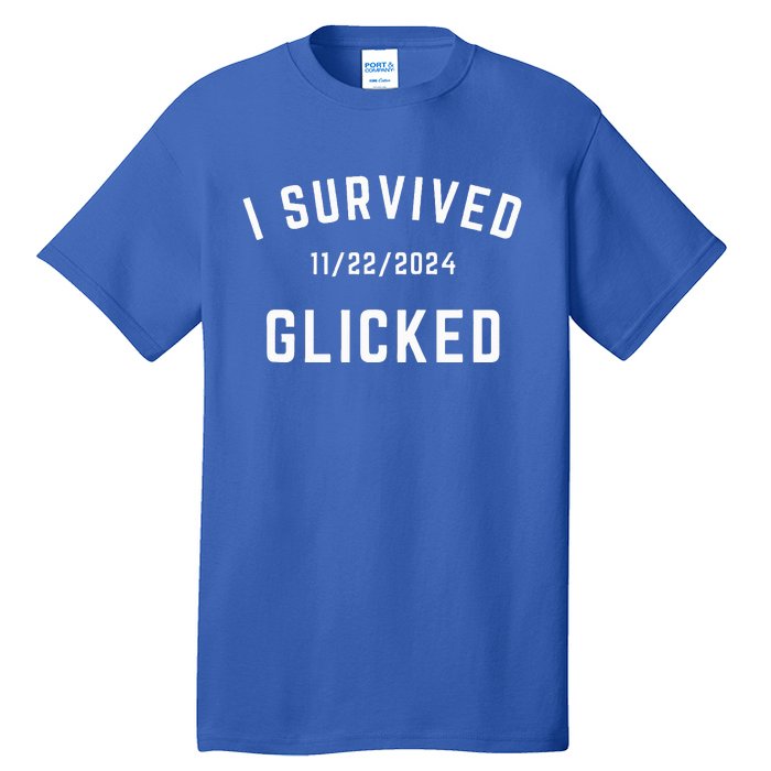 I Survived Glicked Wickiator Nov 22 2024 Tall T-Shirt