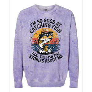 IM So Good At Catching Fish That The Fish Tell Stories Colorblast Crewneck Sweatshirt