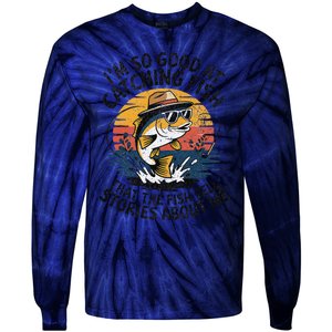 IM So Good At Catching Fish That The Fish Tell Stories Tie-Dye Long Sleeve Shirt