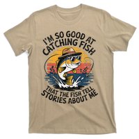 IM So Good At Catching Fish That The Fish Tell Stories T-Shirt