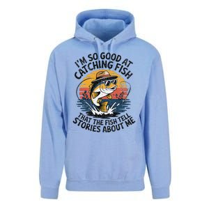 IM So Good At Catching Fish That The Fish Tell Stories Unisex Surf Hoodie