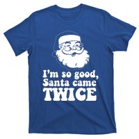 IM So Good Santa Came Twice Vintage Christmas Meme Funny Gift T-Shirt