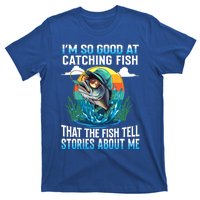 IM So Good At Catching Fish Legendary Angler Gift T-Shirt