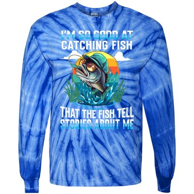 IM So Good At Catching Fish Legendary Angler Gift Tie-Dye Long Sleeve Shirt