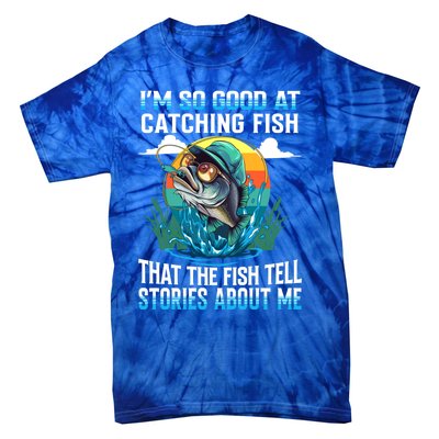 IM So Good At Catching Fish Legendary Angler Gift Tie-Dye T-Shirt