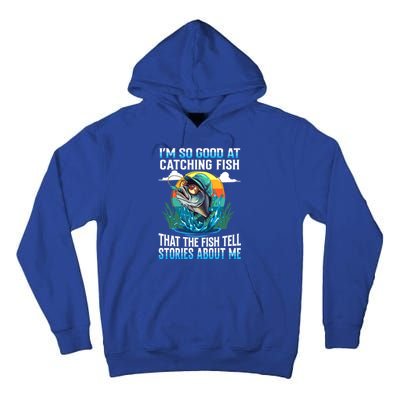 IM So Good At Catching Fish Legendary Angler Gift Tall Hoodie