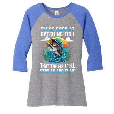 IM So Good At Catching Fish Legendary Angler Gift Women's Tri-Blend 3/4-Sleeve Raglan Shirt