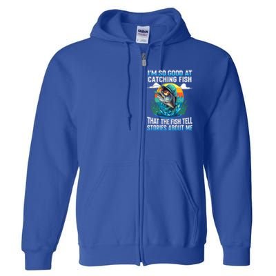 IM So Good At Catching Fish Legendary Angler Gift Full Zip Hoodie