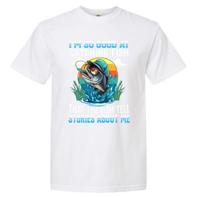 IM So Good At Catching Fish Legendary Angler Gift Garment-Dyed Heavyweight T-Shirt