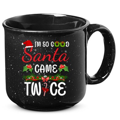I'm So Good Santa Came Twice 15oz Campfire Ceramic Mug
