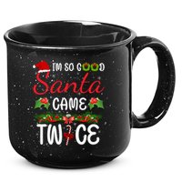 I'm So Good Santa Came Twice 15oz Campfire Ceramic Mug