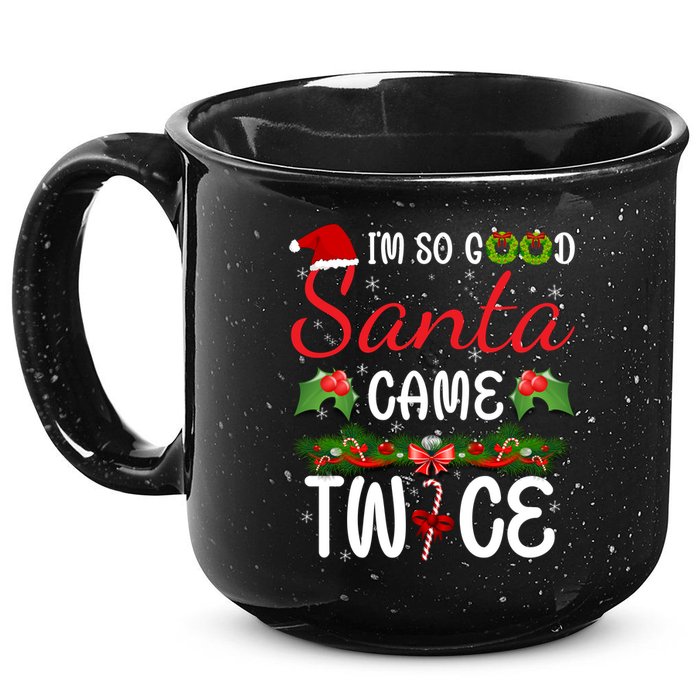 I'm So Good Santa Came Twice 15oz Campfire Ceramic Mug