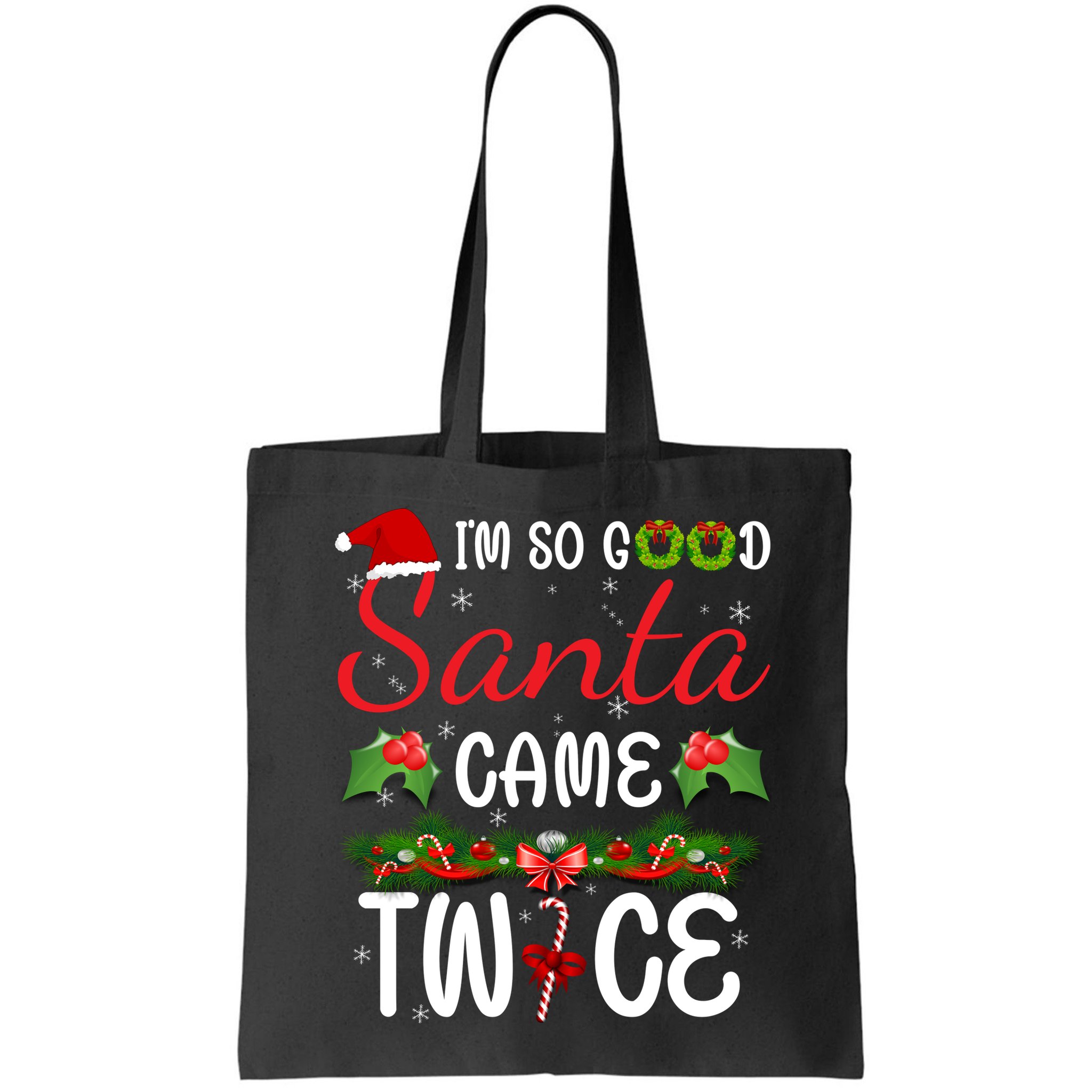 I'm So Good Santa Came Twice Bag