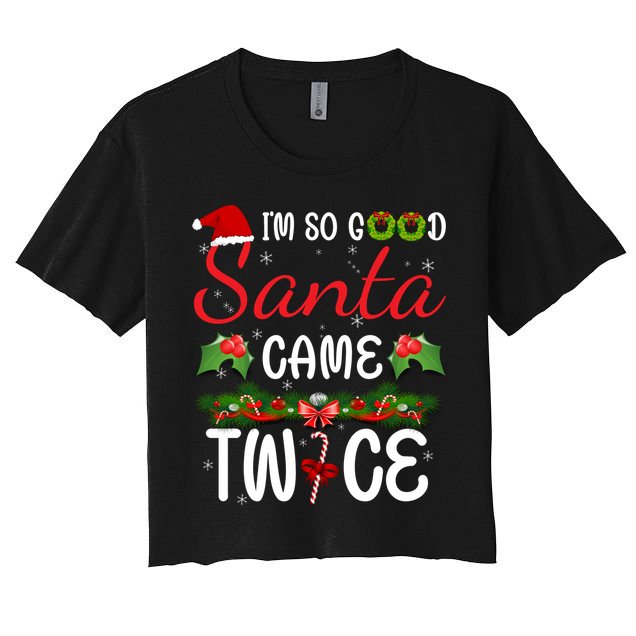 I'm So Good Santa Came Twice Women's Crop Top Tee