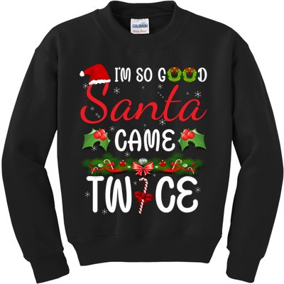 I'm So Good Santa Came Twice Kids Sweatshirt