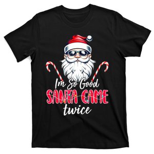 IM So Good Santa Came Twice Funny Santa Claus Christmas T-Shirt