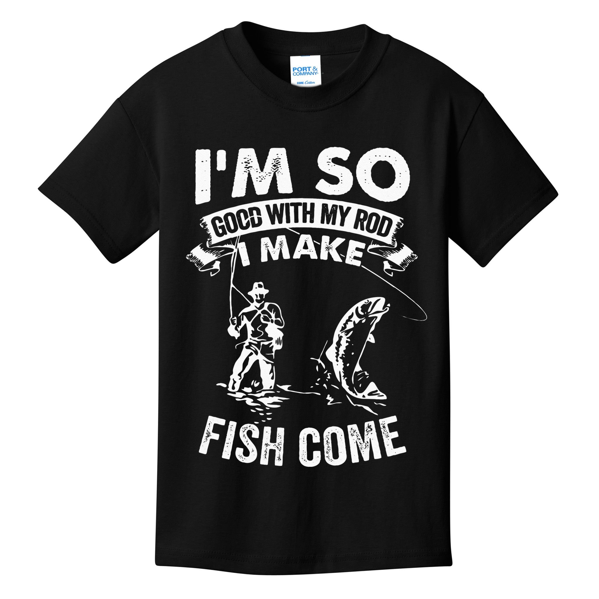 I'm So Good With My Rod I Make Fish Come Kids T-Shirt
