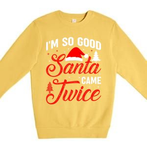 Im So Good Santa Came Twice Naughty Ugly Dirty Santa Gift Premium Crewneck Sweatshirt