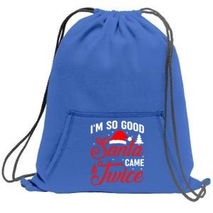 Im So Good Santa Came Twice Naughty Ugly Dirty Santa Gift Sweatshirt Cinch Pack Bag