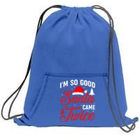 Im So Good Santa Came Twice Naughty Ugly Dirty Santa Gift Sweatshirt Cinch Pack Bag