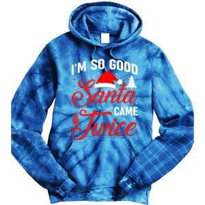 Im So Good Santa Came Twice Naughty Ugly Dirty Santa Gift Tie Dye Hoodie