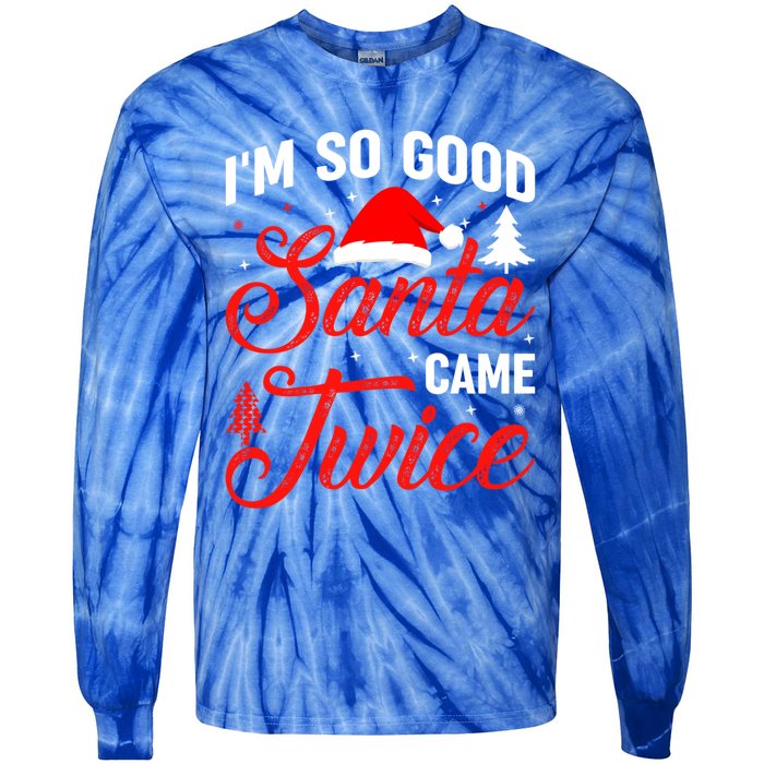 Im So Good Santa Came Twice Naughty Ugly Dirty Santa Gift Tie-Dye Long Sleeve Shirt