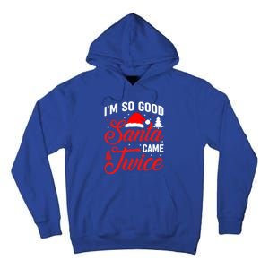 Im So Good Santa Came Twice Naughty Ugly Dirty Santa Gift Tall Hoodie