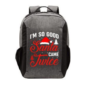 Im So Good Santa Came Twice Naughty Ugly Dirty Santa Gift Vector Backpack