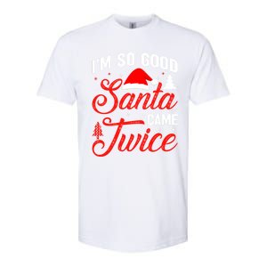 Im So Good Santa Came Twice Naughty Ugly Dirty Santa Gift Softstyle CVC T-Shirt