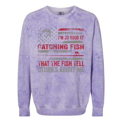 IM So Good At Catching Fish That The Fish Tell Stories Colorblast Crewneck Sweatshirt