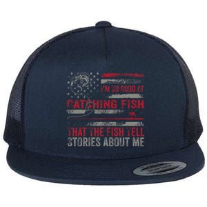 IM So Good At Catching Fish That The Fish Tell Stories Flat Bill Trucker Hat